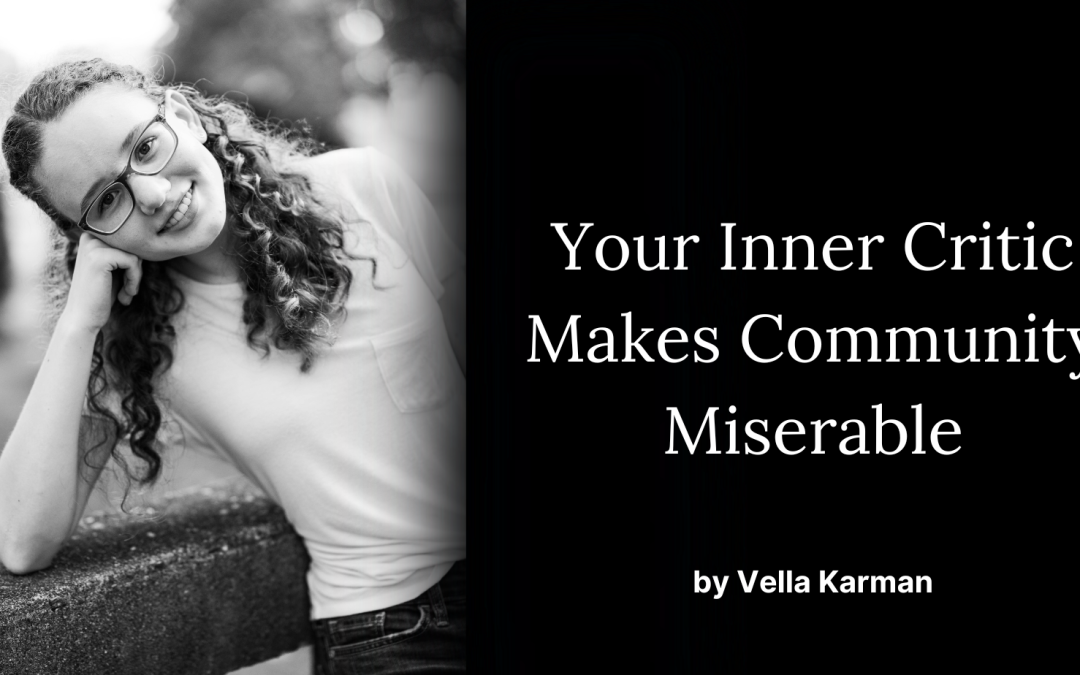 Your Inner Critic Makes Community Miserable – Vella Karman