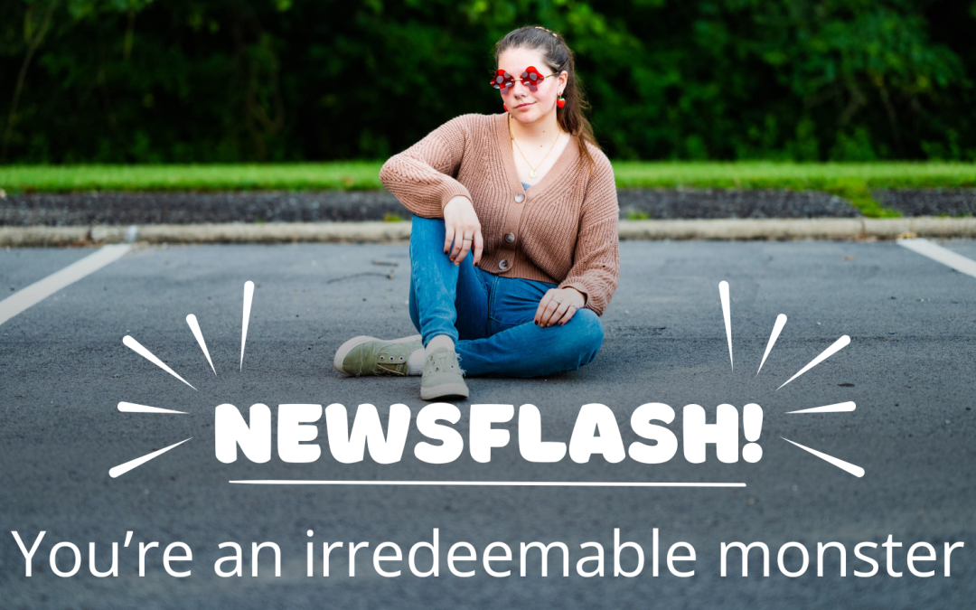 Newsflash you're an irredeemable monster by YA scifi author Alli Prince Christian blog
