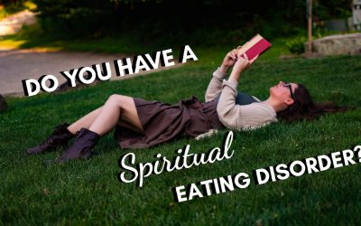 Do You Have a Spiritual Eating Disorder?