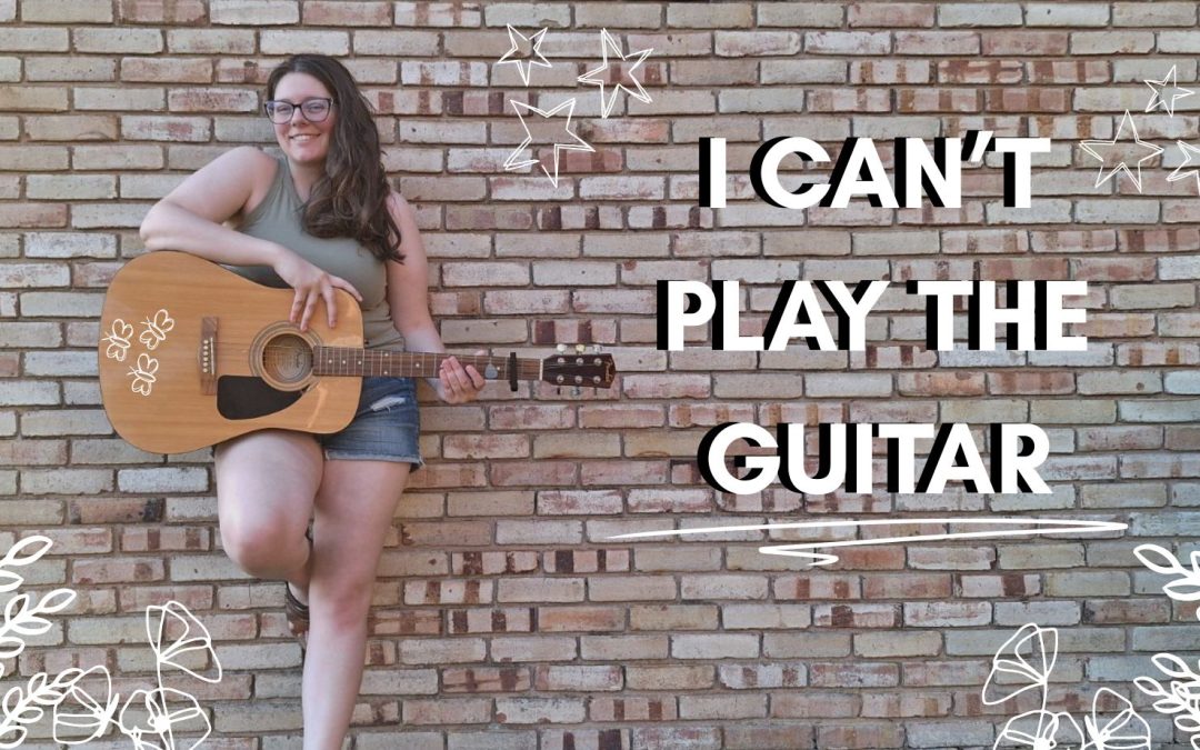 I Can’t Play The Guitar
