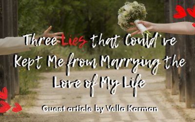 Three Lies that Could’ve Kept Me from Marrying the Love of My Life – Guest Article Vella Karman