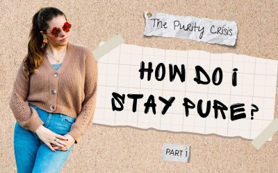 The Purity Crisis: How Do I Stay Pure? Part 1