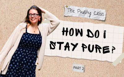 The Purity Crisis: How Do I Stay Pure? Part 2